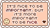 it's nice to be important, but more important to be nice